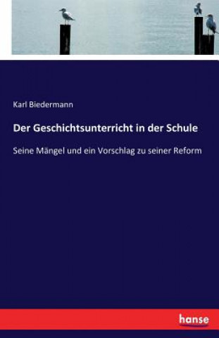 Libro Geschichtsunterricht in der Schule Karl Biedermann