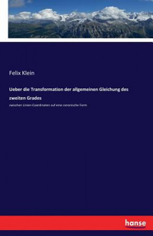 Carte Ueber die Transformation der allgemeinen Gleichung des zweiten Grades Felix Klein