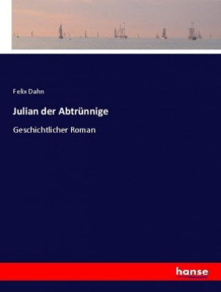 Kniha Julian der Abtrünnige Felix Dahn