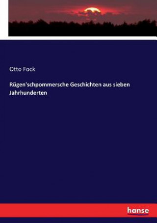 Kniha Rugen'schpommersche Geschichten aus sieben Jahrhunderten Fock Otto Fock