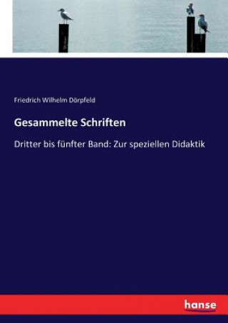 Книга Gesammelte Schriften Dorpfeld Friedrich Wilhelm Dorpfeld