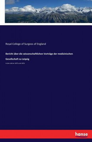 Carte Bericht uber die wissenschaftlichen Vortrage der medizinischen Gesellschaft zu Leipzig Royal College of Surgeos of England