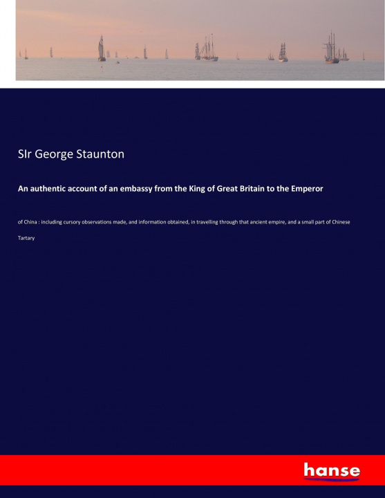 Książka authentic account of an embassy from the King of Great Britain to the Emperor SIr George Staunton