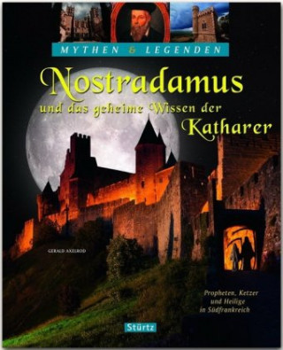 Kniha Nostradamus und das geheime Wissen der Katharer - Propheten, Ketzer und Heilige in Südfrankreich Gerald Axelrod