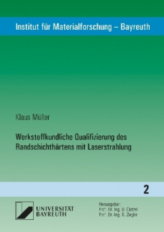 Kniha Werkstoffkundliche Qualifizierung des Randschichthärtens mit Laserstrahlung Klaus Müller