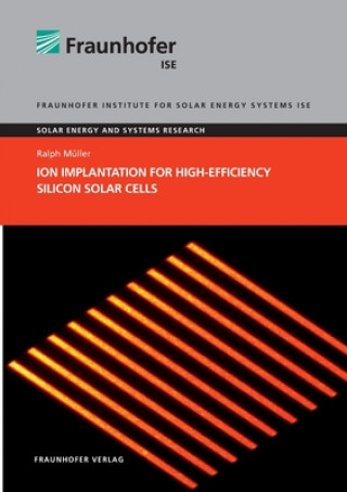 Carte Ion Implantation for High-Efficiency Silicon Solar Cells. Ralph Müller