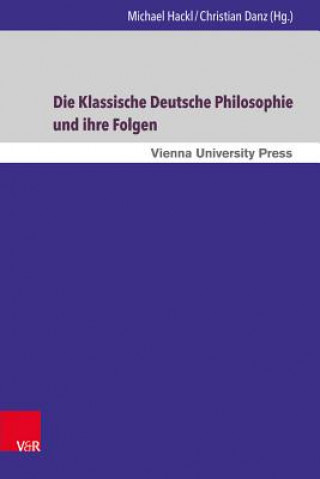 Kniha Die Klassische Deutsche Philosophie und ihre Folgen Michael Hackl