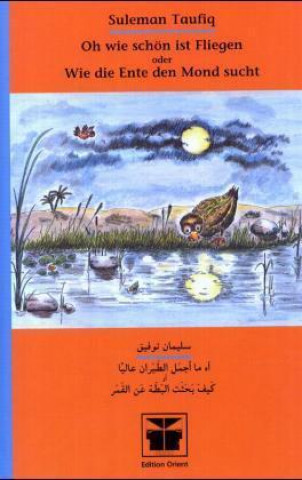 Könyv Oh wie schön ist Fliegen oder Wie die Ente den Mond sucht Suleman Taufiq