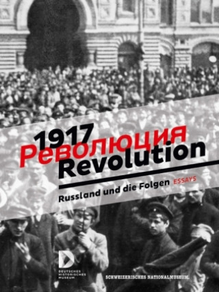 Buch 1917. Revolution. Russland und die Folgen Deutsches Historisches Museum