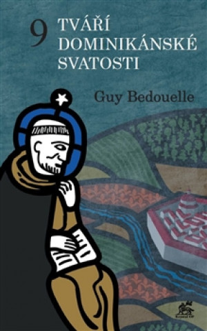 Kniha 9 tváří dominikánské svatosti Guy Bedouelle