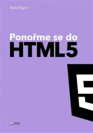 Könyv Ponořme se do HTML5 Mark Pilgrim