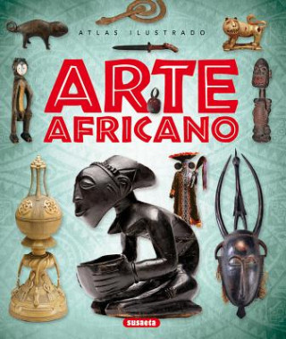 Kniha Atlas ilustrado. Arte africano Susaeta Publishing Inc