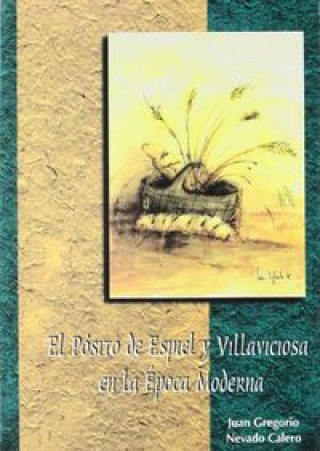 Kniha El pósito de Espiel y Villaviciosa en la época moderna Juan Gregorio Nevado Calero