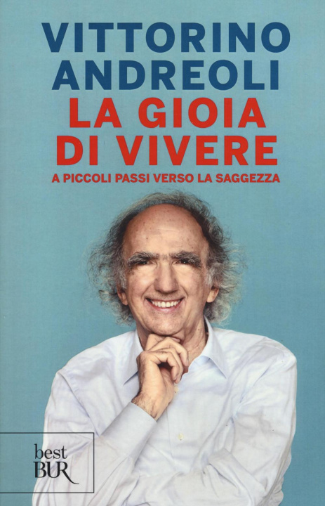 Kniha La gioia di vivere. A piccoli passi verso la saggezza Vittorino Andreoli