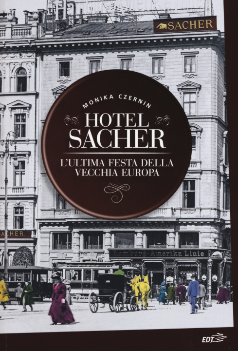 Kniha Hotel Sacher. L'ultima festa della vecchia Europa Monika Czernin