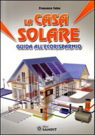 Könyv La casa solare. Guida all'ecorisparmio Francesco Calza