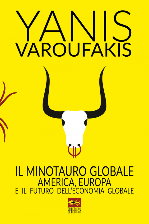 Carte Il minotauro globale. L'America, l'Europa e il futuro dell'economia globale Yanis Varoufakis