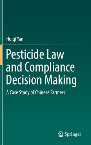 Книга Pesticide Law and Compliance Decision Making Huiqi Yan