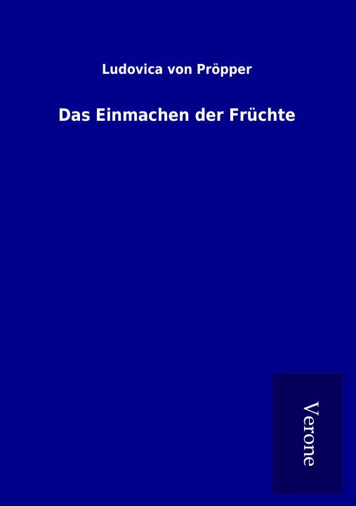 Knjiga Das Einmachen der Früchte Ludovica von Pröpper