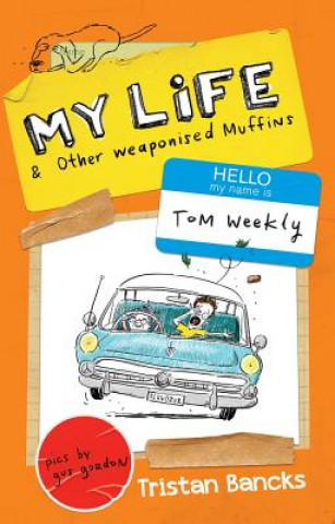 Carte My Life and Other Weaponised Muffins Tristan Bancks