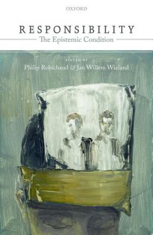 Livre Responsibility: The Epistemic Condition Philip Robichaud