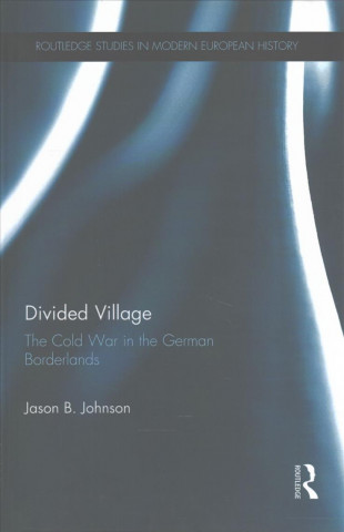 Książka Divided Village: The Cold War in the German Borderlands Johnson