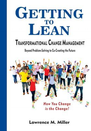Kniha Getting to Lean - Transformational Change Management LAWRENCE M. MILLER