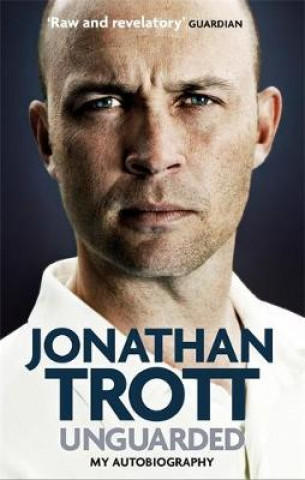 Kniha Unguarded Jonathan Trott