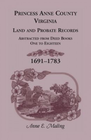 Kniha Princess Anne County, Virginia, Land and Probate Records Anne Maling