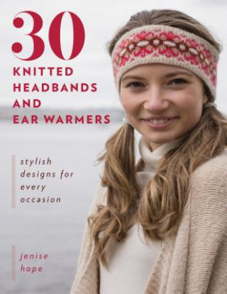 Kniha 30 Knitted Headbands and Ear Warmers Jenise Hope