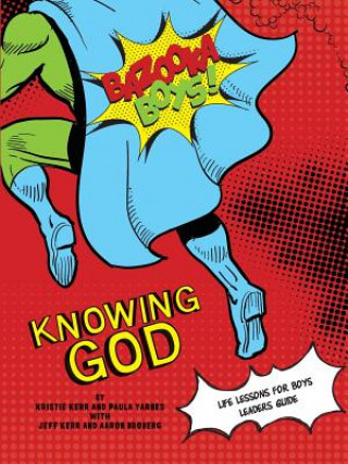 Carte Bazooka Boy's, Knowing God, Leader's Guide KRISTIE KERR
