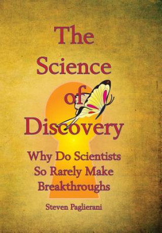 Buch Science of Discovery (why do scientists so rarely make breakthoughs?) Steven Paglierani