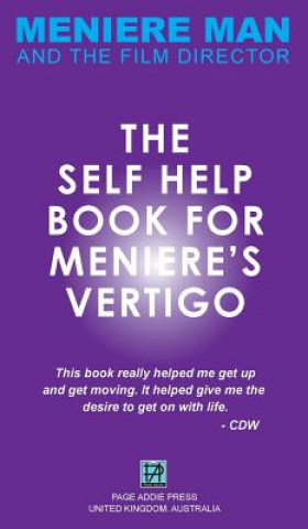 Kniha Meniere Man. The Self-Help Book For Meniere's Vertigo. Man Meneire