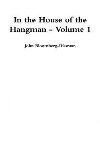 Kniha In the House of the Hangman volume 1 John Bloomberg-Rissman