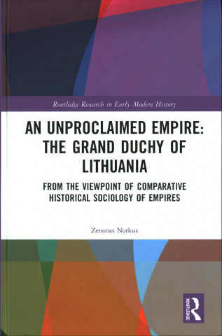 Carte Unproclaimed Empire: The Grand Duchy of Lithuania Zenonas Norkus
