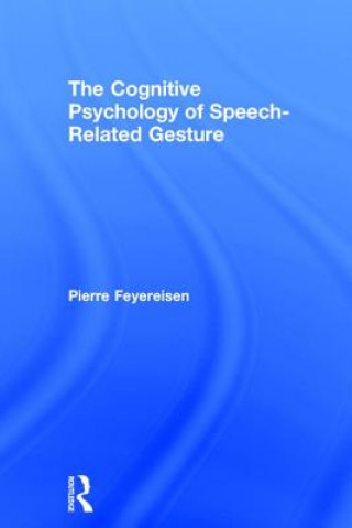 Kniha Cognitive Psychology of Speech-Related Gesture Pierre Feyereisen