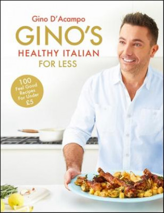Könyv Gino's Healthy Italian for Less Gino d'Acampo