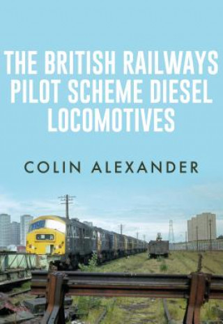 Könyv British Railways Pilot Scheme Diesel Locomotives Colin Alexander