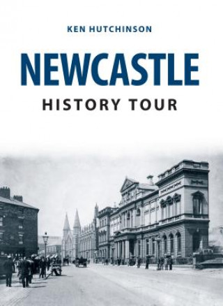 Kniha Newcastle History Tour Ken Hutchinson