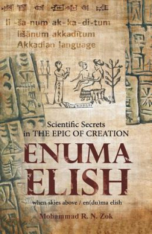 Könyv Scientific Secrets in the Epic of Creation Enuma Elish MOHAMMAD R. N. ZOK