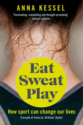 Kniha Eat Sweat Play Anna Kessel