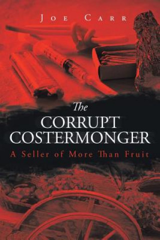 Könyv Corrupt Costermonger JOE CARR