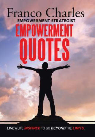 Carte FRANCO CHARLES EMPOWERMENT STRATEGIST EMPOWERMENT QUOTES Live A Life Inspired To Go Beyond The Limits FRANCO CHARLES