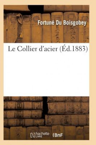 Buch Le Collier d'Acier DU BOISGOBEY-F