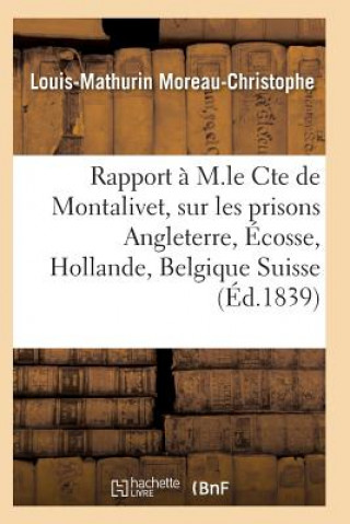 Kniha Rapport A M. Le Cte de Montalivet Prisons Angleterre Ecosse Hollande Belgique Et Suisse MOREAU-CHRISTOPHE-L-