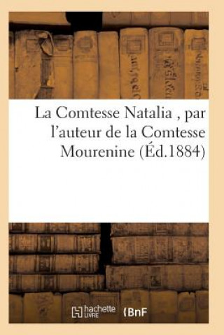 Könyv Comtesse Natalia, Par l'Auteur de la Comtesse Mourenine SANS AUTEUR