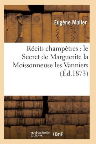 Kniha Recits Champetres: Le Secret de Marguerite La Moissonneuse Les Vanniers MULLER-E