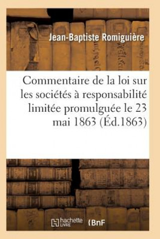 Kniha Commentaire de la Loi Sur Les Societes A Responsabilite Limitee Promulguee Le 23 Mai 1863 ROMIGUIERE-J-B