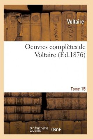 Kniha Oeuvres Completes de Voltaire. Tome 15 Voltaire