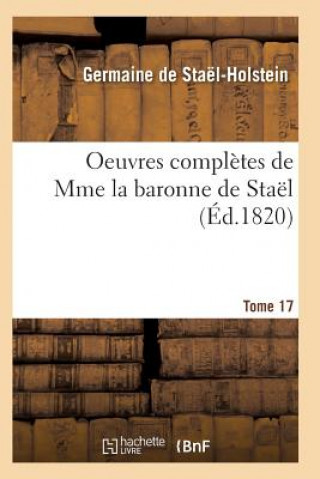 Carte Oeuvres Completes de Mme La Baronne de Stael. Tome 17 DE STAEL-HOLSTEIN-G